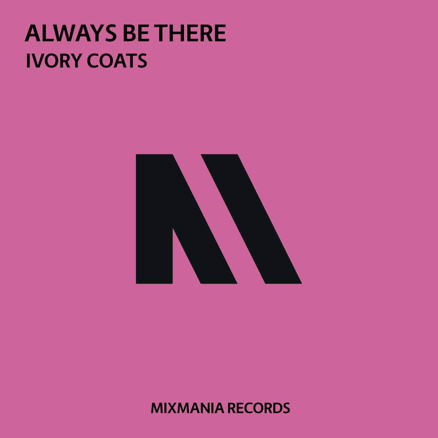 Always Be There (Original Mix) By Ivory Coats