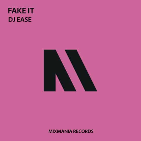 Fake It (Original Mix) By Dj Ease